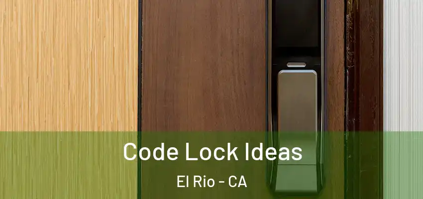  Code Lock Ideas El Rio - CA