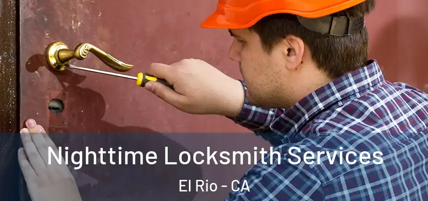  Nighttime Locksmith Services El Rio - CA